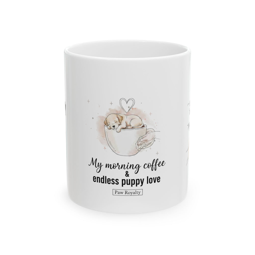 Puppy Coffee Ceramic Mug — "My morning coffee & endless puppy love" (11oz/15oz)