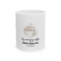 Puppy Coffee Ceramic Mug — "My morning coffee & endless puppy love" (11oz/15oz)