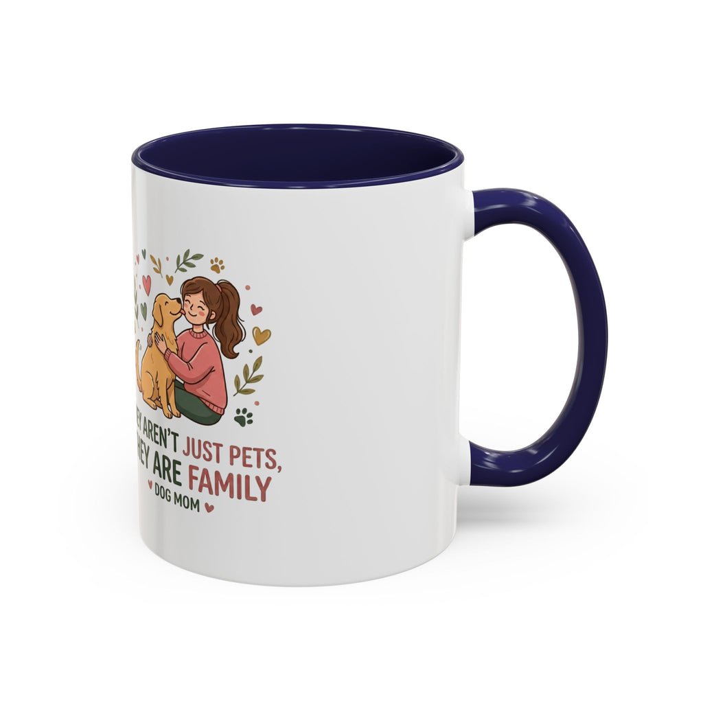 Dog Mom Coffee Mug - "They Aren't Just Pets, They Are Family" Accent Mug (11/15oz)