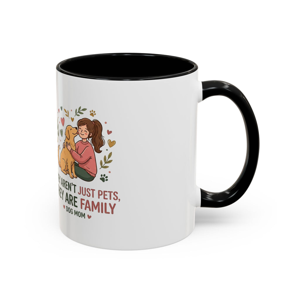 Dog Mom Coffee Mug - "They Aren't Just Pets, They Are Family" Accent Mug (11/15oz)